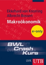 BWL-Crash-Kurs Makro&ouml;konomik - Ekkehard von Knorring, Albrecht Bossert