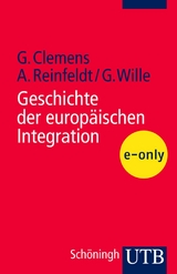 Geschichte der europäischen Integration - Gabriele Clemens, Alexander Reinfeldt, Gerhard Wille