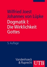 Dogmatik I: Die Wirklichkeit Gottes - Wilfried Joest