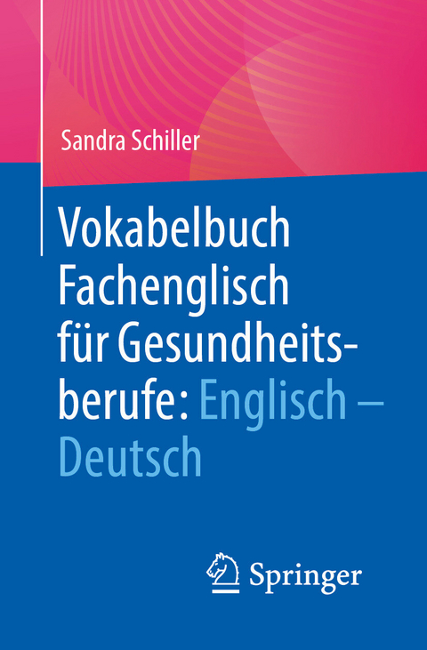 Vokabelbuch Fachenglisch f&uuml;r Gesundheitsberufe: Englisch - Deutsch - Sandra Schiller