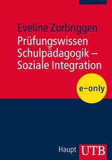 Pr&uuml;fungswissen Schulp&auml;dagogik - Soziale Integration - Eveline Zurbriggen