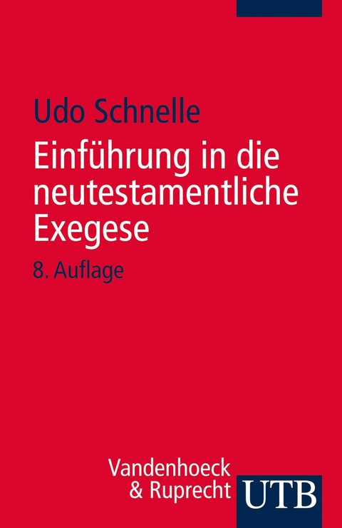 Einf&uuml;hrung in die neutestamentliche Exegese - Udo Schnelle