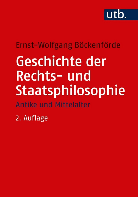 Geschichte der Rechts- und Staatsphilosophie - Ernst-Wolfgang B&ouml;ckenf&ouml;rde