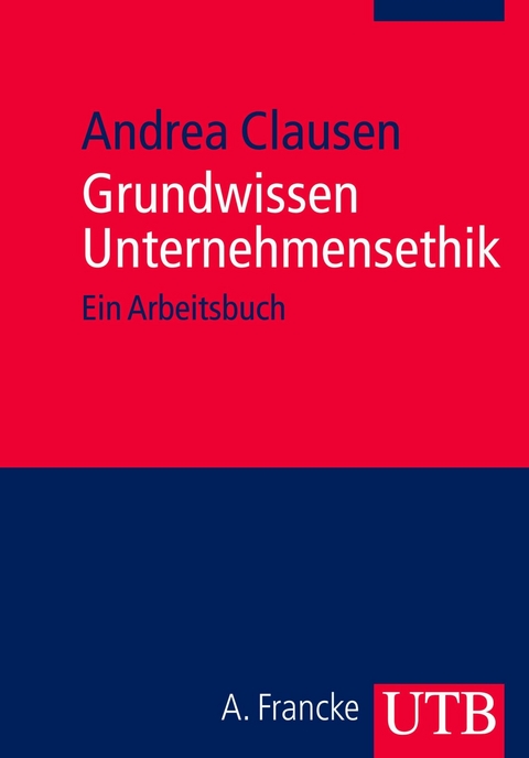 Grundwissen Unternehmensethik - Andrea Clausen