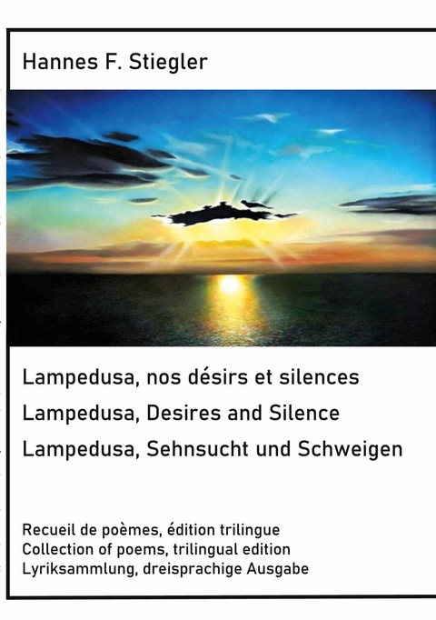 Lampedusa, nos d&eacute;sirs et silences, Lampedusa, Desires and Silence, Sehnsucht und Schweigen -  Hannes Stiegler