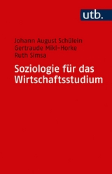 Soziologie f&uuml;r das Wirtschaftsstudium - Johann August Sch&uuml;lein, Gertraude Mikl-Horke, Ruth Simsa