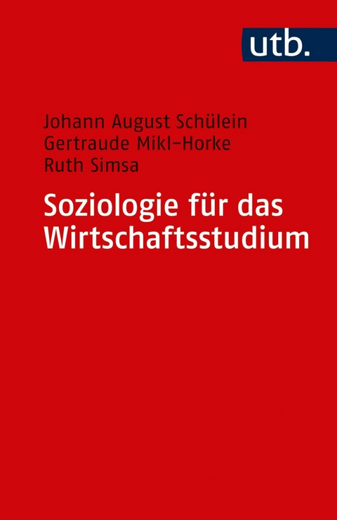 Soziologie f&uuml;r das Wirtschaftsstudium - Johann August Sch&uuml;lein, Gertraude Mikl-Horke, Ruth Simsa