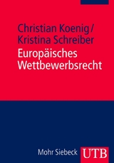 Europ&auml;isches Wettbewerbsrecht - Christian Koenig, Kristina Schreiber