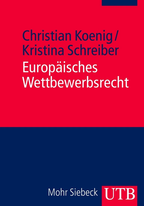 Europ&auml;isches Wettbewerbsrecht - Christian Koenig, Kristina Schreiber
