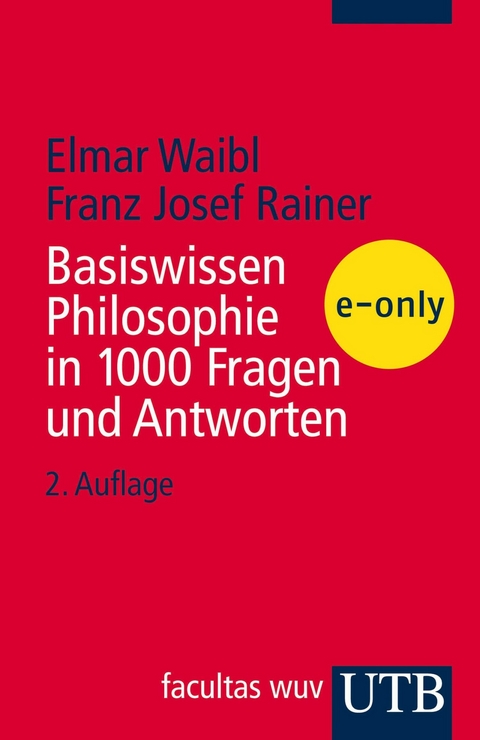 Basiswissen Philosophie in 1000 Fragen und Antworten - Elmar Waibl, Franz Josef Rainer