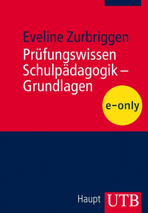 Pr&uuml;fungswissen Schulp&auml;dagogik &ndash; Grundlagen - Eveline Zurbriggen