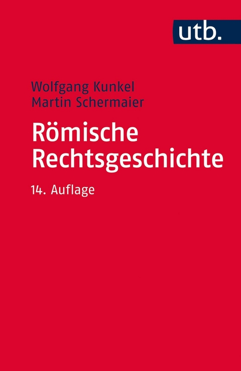 R&ouml;mische Rechtsgeschichte - Wolfgang Kunkel, Martin Schermaier