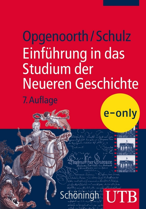Einf&uuml;hrung in das Studium der Neueren Geschichte - Ernst Opgenoorth, G&uuml;nther Schulz
