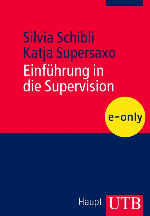 Einf&uuml;hrung in die Supervision - Silvia Schibli, Katja Supersaxo