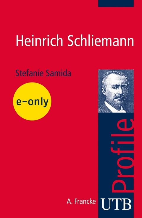 Heinrich Schliemann - Stefanie Samida