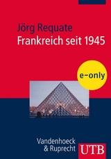 Frankreich seit 1945 - J&ouml;rg Requate