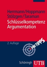 Schl&uuml;sselkompetenz Argumentation - Markus Herrmann, Michael Hoppmann, Karsten St&ouml;lzgen, Jasmin Taraman