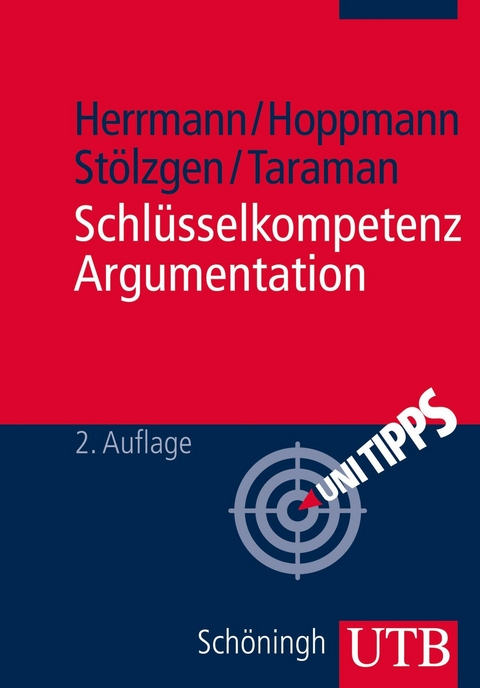 Schl&uuml;sselkompetenz Argumentation - Markus Herrmann, Michael Hoppmann, Karsten St&ouml;lzgen, Jasmin Taraman