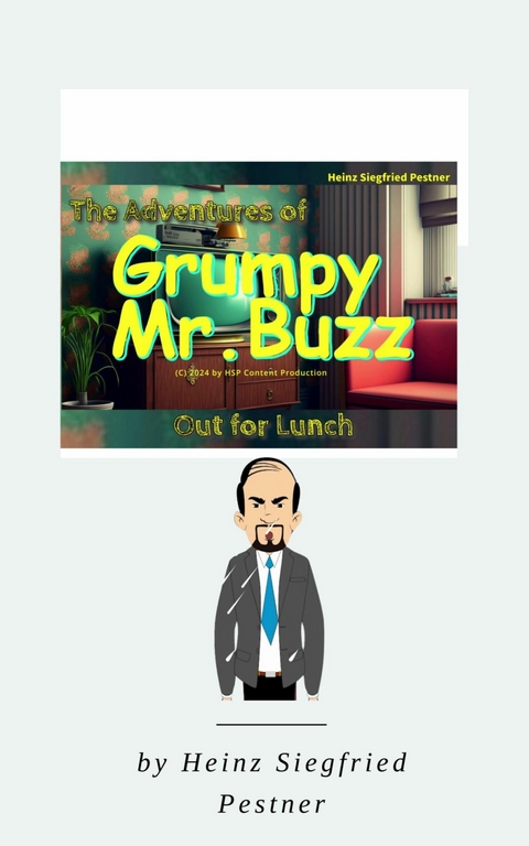 The Adventures of Grumpy Mr. Buzz -  Heinz Siegfried Pestner
