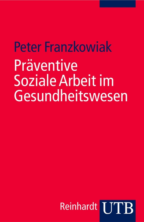 Pr&auml;ventive Soziale Arbeit im Gesundheitswesen - Peter Franzkowiak