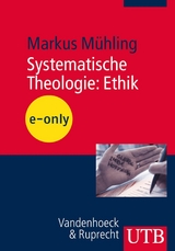 Systematische Theologie: Ethik - Markus M&uuml;hling