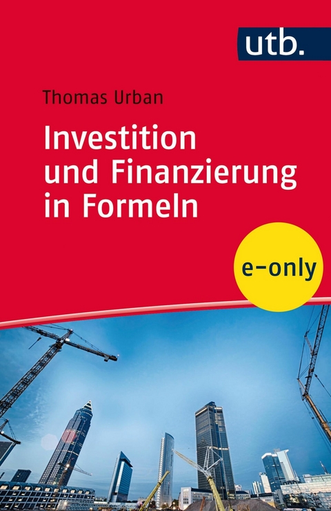 Investition und Finanzierung in Formeln - Thomas Urban
