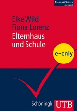 Elternhaus und Schule - Elke Wild, Fiona Lorenz