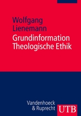 Grundinformation Theologische Ethik - Wolfgang Lienemann
