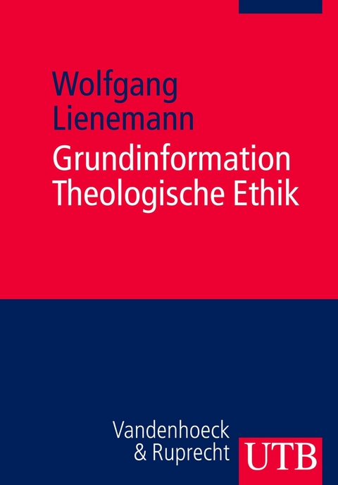 Grundinformation Theologische Ethik - Wolfgang Lienemann