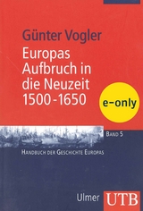Europa Aufbruch in die Neuzeit, 1500-1650 - - G&uuml;nter Vogler