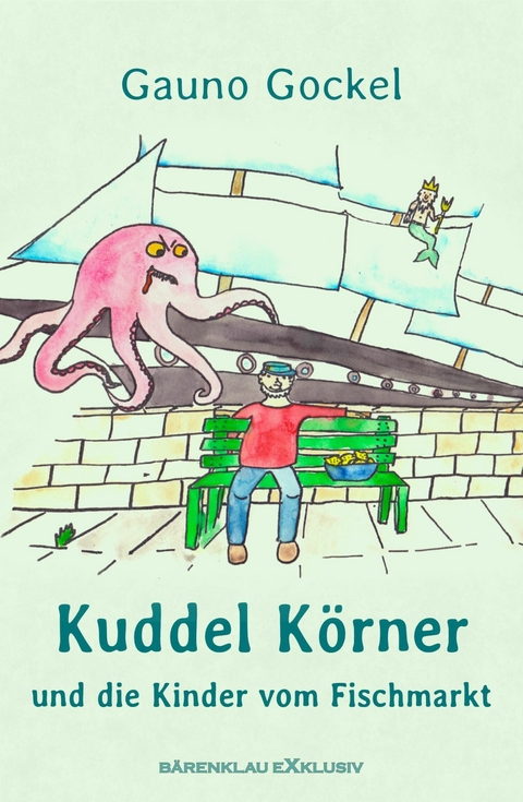 Kuddel K&ouml;rner und die Kinder vom Fischmarkt - Gauno Gockel