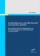 Kraftstoffkonsum und CO2-Aussto&szlig; auf Amerikas Stra&szlig;en - Grit Schmitz