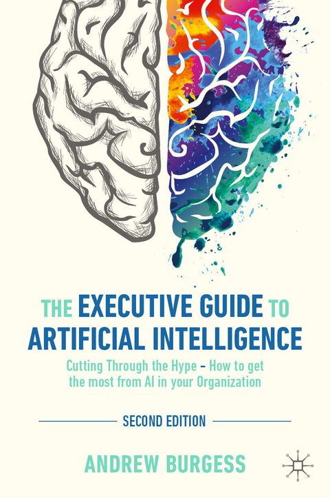 The Executive Guide to Artificial Intelligence -  Andrew Burgess