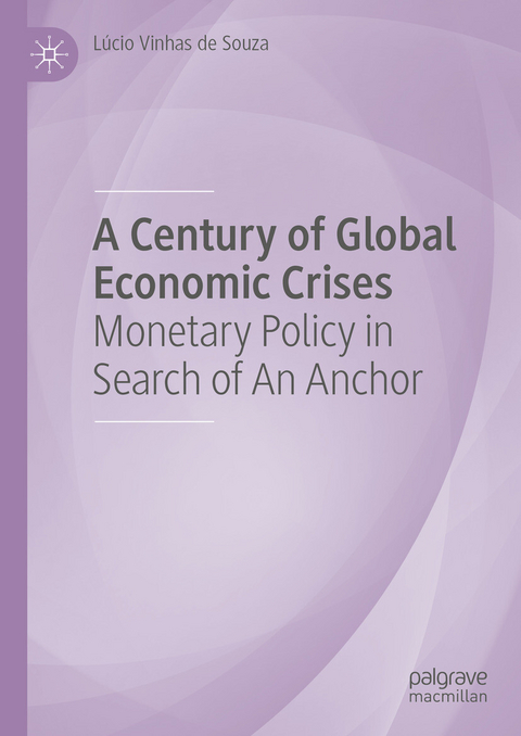 A Century of Global Economic Crises - L&uacute;cio Vinhas de Souza