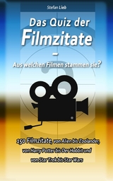 Das Quiz der Filmzitate &ndash; Aus welchen Filmen stammen sie? - Stefan Lieb