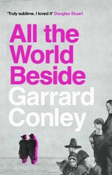 All the World Beside -  Garrard Conley