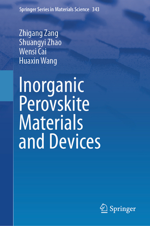 Inorganic Perovskite Materials and Devices - Zhigang Zang, Shuangyi Zhao, Wensi Cai, Huaxin Wang