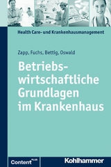 Betriebswirtschaftliche Grundlagen im Krankenhaus - Julia Oswald, Winfried Zapp, Uwe Bettig, Christine Fuchs