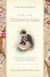 For the Children's Sake - Susan Schaeffer Macaulay