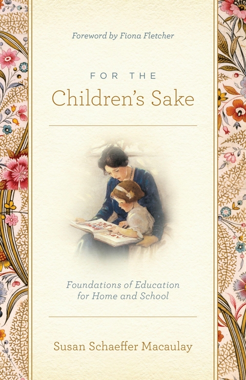 For the Children's Sake - Susan Schaeffer Macaulay