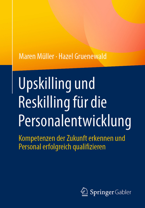 Upskilling und Reskilling f&uuml;r die Personalentwicklung - Maren M&uuml;ller, Hazel Gruenewald