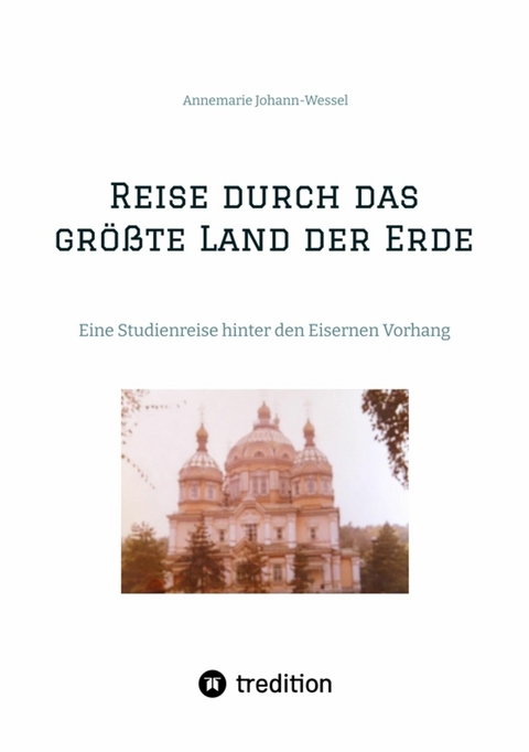 Reise durch das gr&ouml;&szlig;te Land der Erde - Annemarie Johann-Wessel