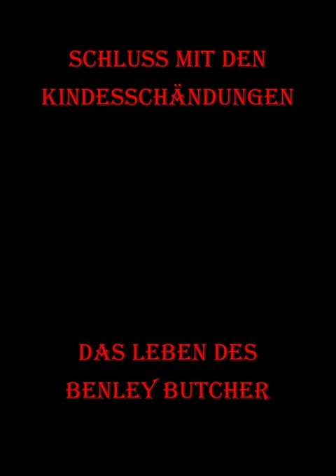 Schluss mit den Kindesschändungen -  Benley Butcher