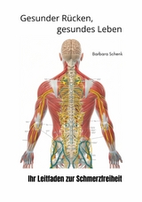 Gesunder R&uuml;cken,  gesundes Leben - Barbara Schenk