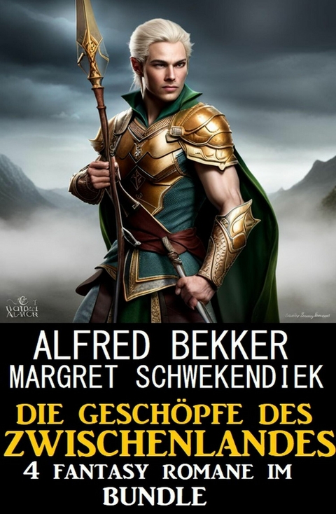 Die Gesch&ouml;pfe des Zwischenlandes: 4 Fantasy Romane im Bundle -  Alfred Bekker,  Margret Schwekendiek