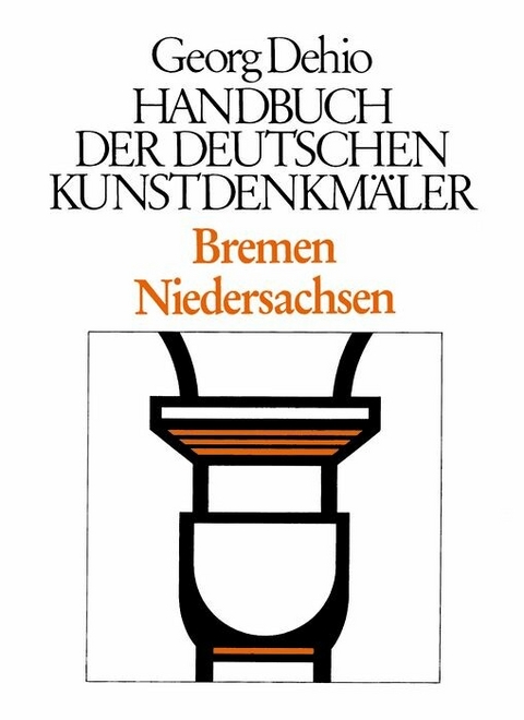Dehio - Handbuch der deutschen Kunstdenkm&auml;ler / Bremen, Niedersachsen - Georg Dehio