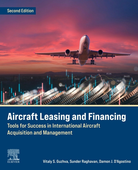 Aircraft Leasing and Financing -  Damon J. D'Agostino,  Vitaly Guzhva,  Sunder Raghavan