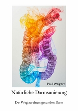 Nat&uuml;rliche Darmsanierung - Paul Weigert