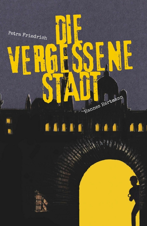 Die vergessene Stadt - Der Traum -  Petra Friedrich und Hannes Hartmann