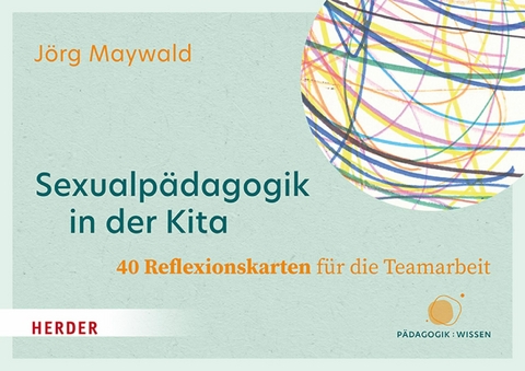 Sexualp&auml;dagogik in der Kita. 40 Reflexionskarten f&uuml;r die Teamarbeit - J&ouml;rg Maywald